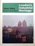 London's Industrial Heritage by WILSON, Aubrey